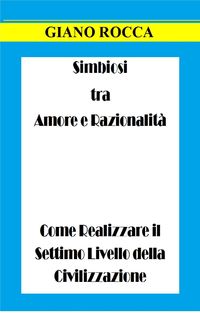 Produktbild: Simbiosi tra Amore e Razionalit&agrave;: Come Realizzare il Settimo Livello della Civilizzazione