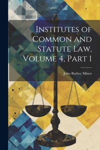 Produktbild: Institutes of Common and Statute Law, Volume 4, part 1