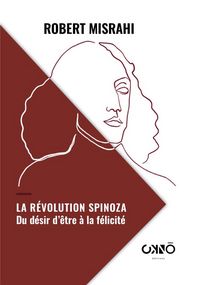 Produktbild: La r&eacute;volution Spinoza : du d&eacute;sir d'&ecirc;tre &agrave; la f&eacute;licit&eacute;
