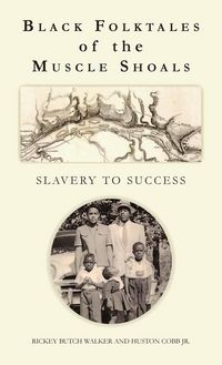 Produktbild: Black Folktales of the Muscle Shoals - Slavery to Success