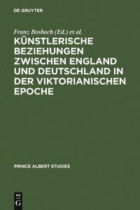 Produktbild: K&uuml;nstlerische Beziehungen zwischen England und Deutschland in der viktorianischen Epoche / Art in Britain and Germany in the Age of Queen Victoria and
