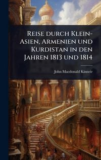 Produktbild: Reise durch Klein-Asien, Armenien und Kurdistan in den Jahren 1813 und 1814