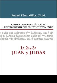Produktbild: Comentario Exeg&eacute;tico Al Texto Griego del Nuevo Testamento, 1a, 2a, 3a Juan Y Judas