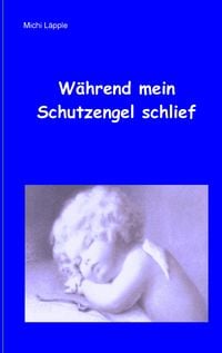 Produktbild: W&auml;hrend mein Schutzengel schlief