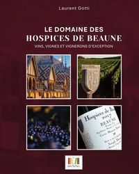 Produktbild: Le Domaine des Hospices de Beaune: Vins, Vignes et Vignerons D