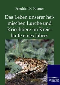 Produktbild: Das Leben unserer heimischen Lurche und Kriechtiere im Kreislaufe eines Jahres
