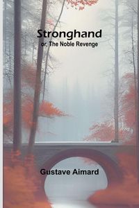 Produktbild: Stronghand; or, The Noble Revenge