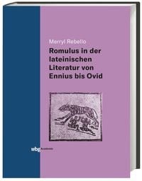 Produktbild: Die Darstellung des Romulus in der lateinischen Literatur von Ennius bis Ovid