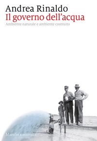 Produktbild: Il governo dell'acqua. Ambiente naturale e ambiente ricostruito