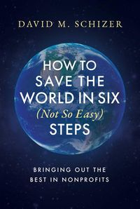Produktbild: Schizer, D: How to Save the World in Six (Not So Easy) Steps
