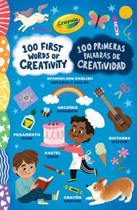 Produktbild: Crayola: 100 First Words of Creativity / 100 Primeras Palabras de Creatividad: A Spanish-English Bilingual Book