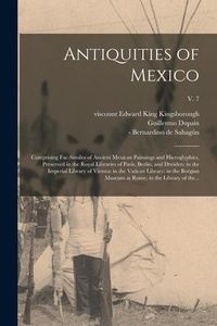 Produktbild: Antiquities of Mexico: Comprising Fac-similes of Ancient Mexican Paintings and Hieroglyphics, Preserved in the Royal Libraries of Paris, Berl