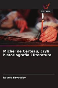 Produktbild: Michel de Certeau, czyli historiografia i literatura