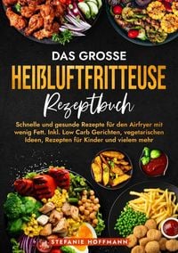 Produktbild: Das gro&szlig;e Hei&szlig;luftfritteuse Rezeptbuch