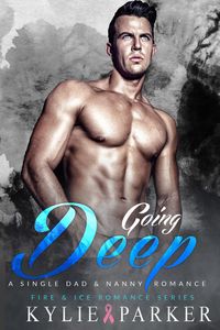 Produktbild: Going Deep: A Single Dad & Nanny Romance (Fire & Ice Romance Series, #1)