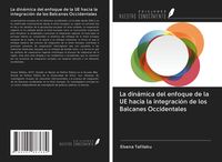 Produktbild: La din&aacute;mica del enfoque de la UE hacia la integraci&oacute;n de los Balcanes Occidentales