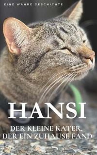 Produktbild: Hansi. Der kleine Kater, der ein Zuhause fand.