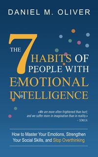 Produktbild: The 7 Habits of People with Emotional Intelligence: How to Master Your Emotions, Strengthen Your Social Skills, and Stop Overthinking
