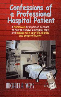 Produktbild: Confessions of a Professional Hospital Patient