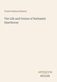 Produktbild: The Life and Genius of Nathaniel Hawthorne