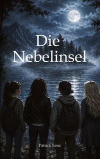Produktbild: Die Nebelinsel - Ein Abenteuer &uuml;ber &uuml;ber ein uraltes Geheimnis und &uuml;ber Mut und wahre Freundschaft / Fantasy / Jugendbuch / F&uuml;r Jung und Alt