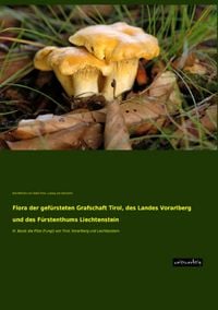 Produktbild: Flora der gef&uuml;rsteten Grafschaft Tirol, des Landes Vorarlberg und des F&uuml;rstenthums Liechtenstein