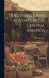 Produktbild: Discoveries And Adventures In Central America
