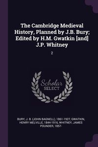 Produktbild: The Cambridge Medieval History, Planned by J.B. Bury; Edited by H.M. Gwatkin [and] J.P. Whitney