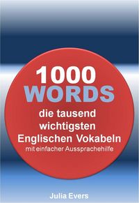 Produktbild: 1000 WORDS die tausend wichtigsten Englischen Vokabeln mit einfacher Aussprachehilfe