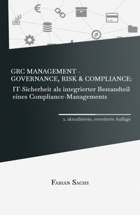 Produktbild: GRC Management-Governance, Risk & Compliance: IT-Sicherheit als integrierter Bestandteil eines Compliance-Managements
