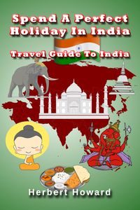 Produktbild: Spend A Perfect Holiday In India - Travel Guide To India