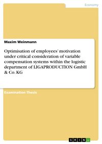 Produktbild: Optimisation of employees' motivation under critical consideration of variable compensation systems within the logistic department of LIGAPRODUCTION G