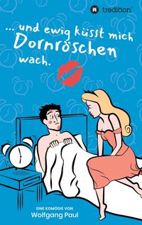 Bild vom Artikel Und ewig küsst mich Dornröschen wach vom Autor Wolfgang Paul