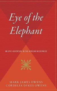 Bild vom Artikel Eye of the Elephant: An Epic Adventure Int He African Wilderness vom Autor Mark Owens