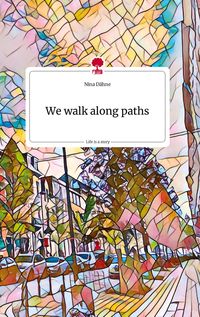Produktbild: We walk along paths. Life is a Story - story.one