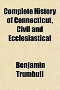 Produktbild: Complete History of Connecticut, Civil and Ecclesiastical