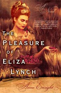 Bild vom Artikel The Pleasure of Eliza Lynch vom Autor Anne Enright