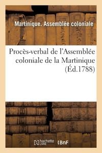 Produktbild: Proc&egrave;s-verbal de l'Assembl&eacute;e coloniale de la Martinique