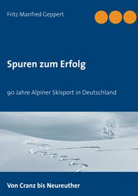 Bild vom Artikel Spuren zum Erfolg vom Autor Fritz Manfred Geppert