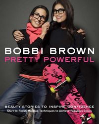 Bild vom Artikel Bobbi Brown: Pretty Powerful: Beauty Stories to Inspire Confidence: Start-To-Finish Makeup Techniques to Achieve Fabulous Looks vom Autor Bobbi Brown
