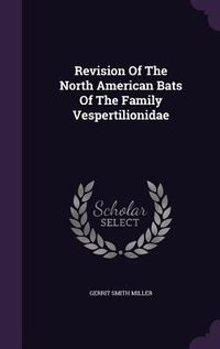Produktbild: Revision Of The North American Bats Of The Family Vespertilionidae