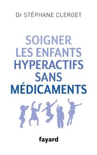 Produktbild: Soigner les enfants hyperactifs sans m&eacute;dicaments