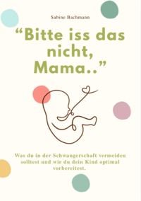 Produktbild: "bitte Iss das Nicht, Mama..."