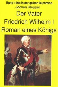 Produktbild: Jochen Kleppers Roman "Der Vater" &uuml;ber den Soldatenk&ouml;nig Friedrich WilhelmI - Teil 2