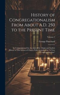 Produktbild: History of Congregationalism From About A.D. 250 to the Present Time