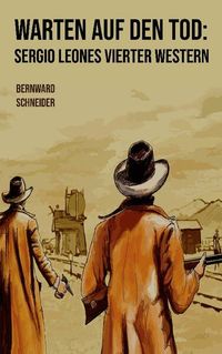 Bild vom Artikel Warten auf den Tod: Sergio Leones vierter Western vom Autor Bernward Schneider