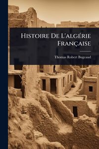 Produktbild: Histoire De L'alg&Atilde;(c)rie Fran&ccedil;aise