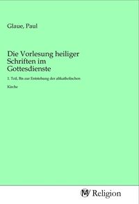 Produktbild: Die Vorlesung heiliger Schriften im Gottesdienste