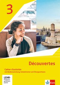 Découvertes 3. Ausgabe 1. oder 2. Fremdsprache. Cahier d'activités mit Mediensammlung, Vokabeltrainer und Übungssoftware 3. Lernjahr 