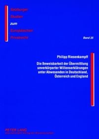 Produktbild: Die Beweisbarkeit der &Uuml;bermittlung unverk&ouml;rperter Willenserkl&auml;rungen unter Abwesenden in Deutschland, &Ouml;sterreich und England